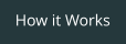 How it Works